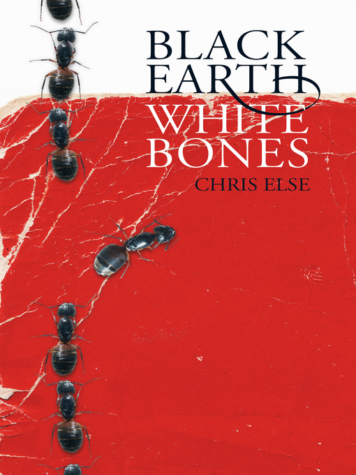 Title details for Black Earth White Bones by Chris Else - Wait list
